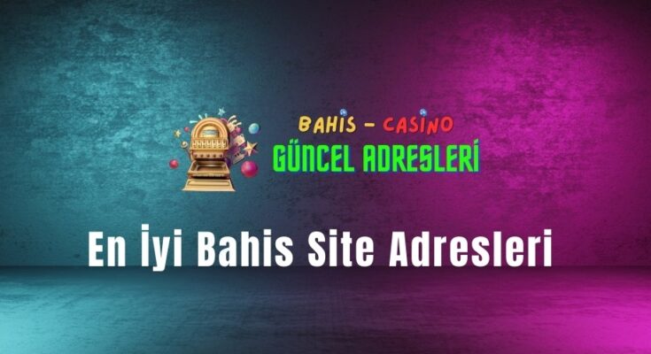 En İyi Bahis Site Adresleri