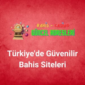 Türkiye Güvenilir Bahis Siteleri