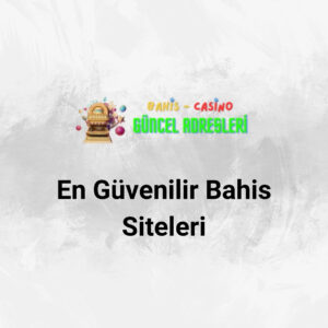 En Güvenilir Bahis Siteleri