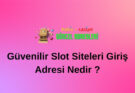 Güvenilir Slot Siteleri Giriş Adresi Nedir ?