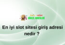 En iyi slot sitesi giriş adresi nedir ?