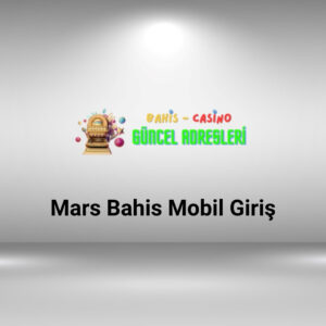 Mars Bahis Mobil Giriş