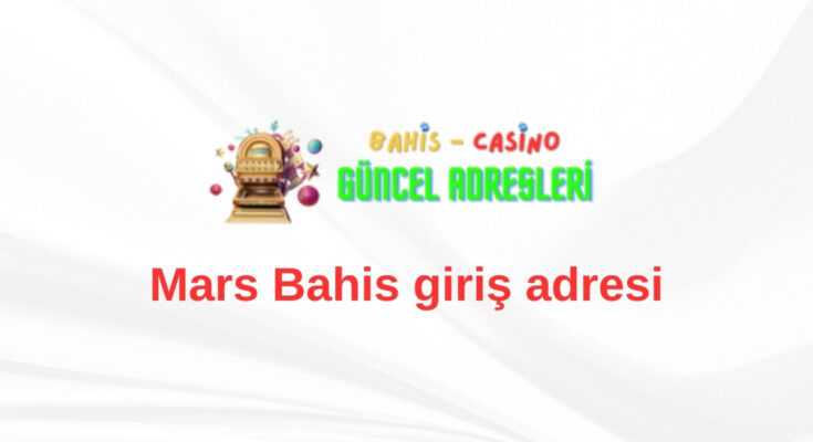 Mars Bahis giriş adresi